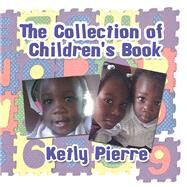 The Collection of Children's Book by Pierre, Ketly, 9781483677828