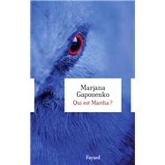 Qui est Martha ? by Marjana Gaponenko, 9782213677828