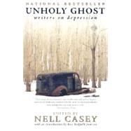 Unholy Ghost: Writers on Depression by Casey, Nell, 9780060007829