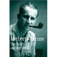 The New Left and the 1960s: Collected Papers of Herbert Marcuse, Volume 3 by PETER MARCUSE; VIA SANDRA DIJK, 9780415137829