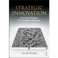 Strategic Innovation: New Game Strategies for Competitive Advantage by Afuah; Allan, 9780415997829