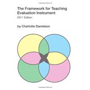 The Framework for Teaching Evaluation Instrument by Danielson, Charlotte, 9780615597829