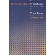 From Subsistence to Exchange and Other Essays by Bauer, Peter; Sen, Amartya, 9780691117829