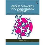 Group Dynamics in Occupational Therapy by Marilyn B. Cole, 9781041267829