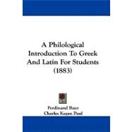A Philological Introduction to Greek and Latin for Students by Baur, Ferdinand; Paul, Charles Kegan; Stone, E. D., 9781104007829
