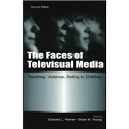 The Faces of Televisual Media by Edward L. Palmer, 9781410607829