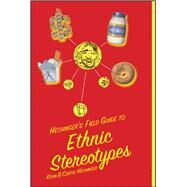 Hechinger's Field Guide to Ethnic Stereotypes by Hechinger, Kevin; Hechinger, Curtis, 9781416577829