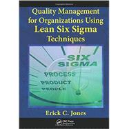 Quality Management for Organizations Using Lean Six Sigma Techniques by Jones; Erick C., 9781439897829