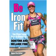 Be IronFit Time-Efficient Training Secrets for Ultimate Fitness by Fink, Don; Fink, Melanie, 9781493017829