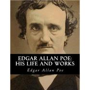 Edgar Allan Poe by Poe, Edgar Allan; Lowell, James Russell; Willis, N. P.; Bey, Z., 9781503387829