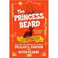 The Princess Beard The Tales of Pell by Hearne, Kevin; Dawson, Delilah S., 9781524797829