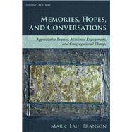 Memories, Hopes, and Conversations Appreciative Inquiry, Missional Engagement, and Congregational Change by Branson, Mark Lau, 9781566997829