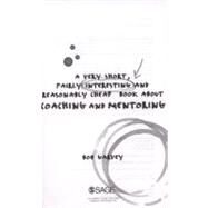 A Very Short, Fairly Interesting and Reasonably Cheap Book About Coaching and Mentoring by Bob Garvey, 9781849207829