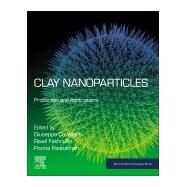 Clay Nanoparticles by Cavallaro, Giuseppe; Fakhrullin, Rawil F.; Pasbakhsh, Pooria, 9780128167830