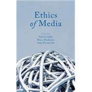 Ethics of Media by Couldry, Nick; Madianou, Mirca; Pinchevski, Amit, 9780230347830