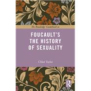 The Routledge Guidebook to Foucault's The History of Sexuality by Taylor; Chlod, 9780415717830