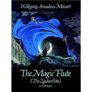 The Magic Flute (Die Zauberflote) in Full Score by Mozart, Wolfgang Amadeus, 9780486247830