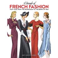 A Decade of French Fashion, 1929-1938 From the Depression to the Brink of War by Waldrep, Mary Carolyn, 9780486797830