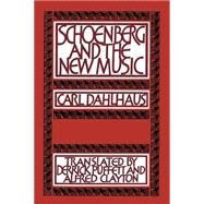 Schoenberg and the New Music: Essays by Carl Dahlhaus by Carl Dahlhaus , Translated by Derrick Puffett , Alfred Clayton, 9780521337830