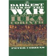 The Darkest Days of the War: The Battles of Iuka and Corinth by Cozzens, Peter, 9780807857830