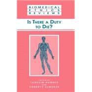 Is There a Duty to Die ? by Humber, James M.; Almeder, Robert F., 9780896037830