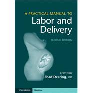A Practical Manual to Labor and Delivery by Deering, Shad, M.D., 9781108407830