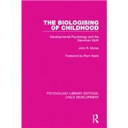 The Biologising of Childhood by Morss, John R.; Harre, Rom, 9781138037830