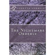 The Nightmare Orderly by Gorrell, Loretta, 9781484097830