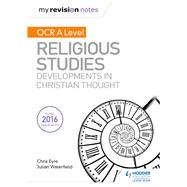 My Revision Notes OCR A Level Religious Studies: Developments in Christian Thought by Julian Waterfield; Chris Eyre, 9781510417830