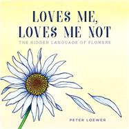 Loves Me, Loves Me Not by Loewer, Peter, 9781510727830