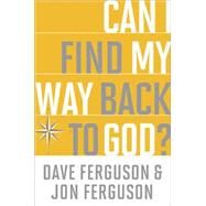 Can I Find My Way Back to God? (10-PK) by Ferguson, Dave; Ferguson, Jon, 9781601427830