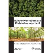 Rubber Plantations and Carbon Management by Nath, Arun Jyoti; Brahma, Biplab; Das, Ashesh Kumar, 9781771887830