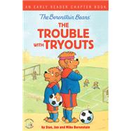 The Berenstain Bears the Trouble With Tryouts by Berenstain, Stan; Berenstain, Jan; Berenstain, Mike, 9780310767831