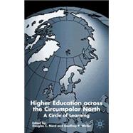 Higher Education Across the Circumpolar North : A Circle of Learning by Douglas C. Nord and Geoffrey R. Weller, 9780333917831