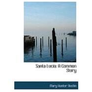 Santa Lucia: A Common Story by Austin, Mary Hunter, 9780559047831