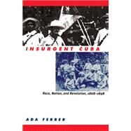Insurgent Cuba by Ferrer, Ada, 9780807847831