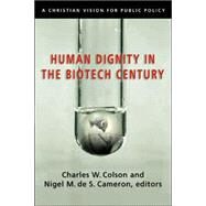 Human Dignity in the Biotech Century by Colson, Charles W., 9780830827831