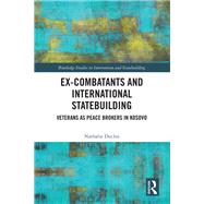 Ex-Combatants and International Statebuilding by Nathalie Duclos, 9781032617831