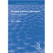 Funding Inclusive Education: The Economic Realities by Marsh,Alan J., 9781138717831