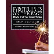 Pyrotechnics on the Page by Fletcher, Ralph J., 9781571107831