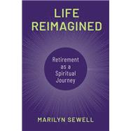 Life Reimagined by Marilyn Sewell, 9798765157831
