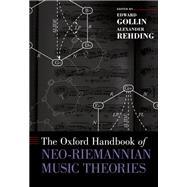 The Oxford Handbook of Neo-Riemannian Music Theories by Gollin, Edward; Rehding, Alexander, 9780199367832