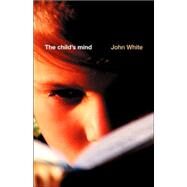 The Child's Mind by White,John, 9780415247832
