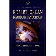 The Gathering Storm Book Twelve of the Wheel of Time by Jordan, Robert; Sanderson, Brandon, 9780765337832
