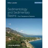 Sedimentology and Sedimentary Basins From Turbulence to Tectonics by Leeder, Mike R., 9781405177832