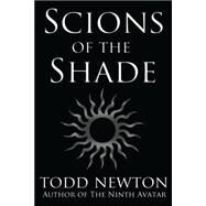 Scions of the Shade by Newton, Todd, 9781481937832