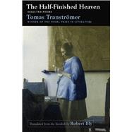 The Half-Finished Heaven Selected Poems by Transtromer, Tomas; Bly, Robert, 9781555977832