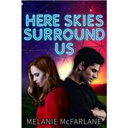 Here Skies Surround Us by Mcfarlane, Melanie, 9781945107832