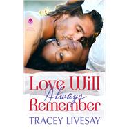 LOVE WILL ALWAYS REMEMBER   MM by LIVESAY TRACEY, 9780062497833