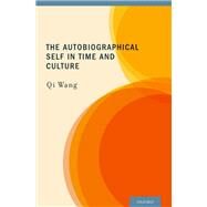 The Autobiographical Self in Time and Culture by Wang, Qi, 9780199737833